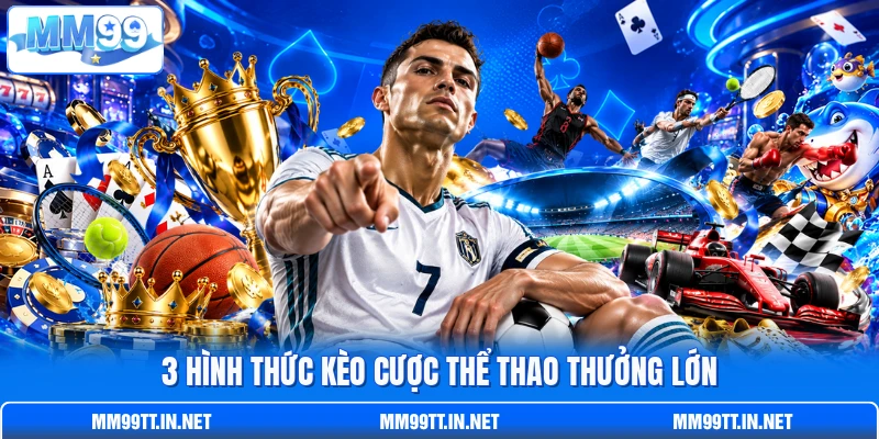 3 Hình thức kèo cược thể thao thưởng lớn