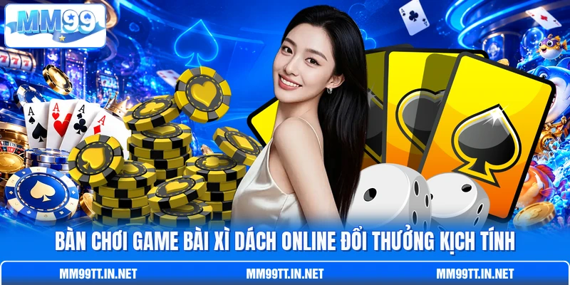 Bàn chơi game bài Xì Dách online đổi thưởng kịch tính
