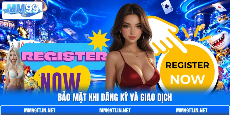 Bảo mật khi đăng ký và giao dịch