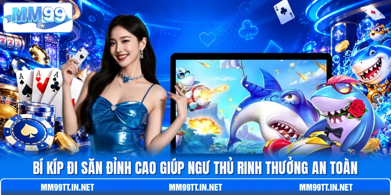 Bí kíp đi săn đỉnh cao giúp ngư thủ rinh thưởng an toàn