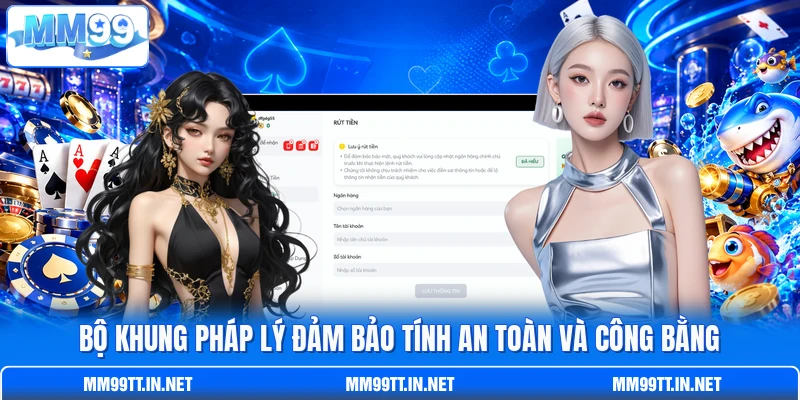 Bộ khung pháp lý đảm bảo tính an toàn và công bằng