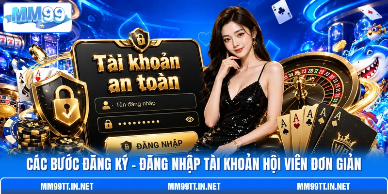 Các bước đăng ký - đăng nhập tài khoản hội viên đơn giản Các bước đăng ký - đăng nhập tài khoản hội viên đơn giản