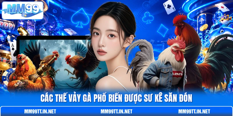Các thế vảy gà phổ biến được sư kê săn đón Các thế vảy gà phổ biến được sư kê săn đón