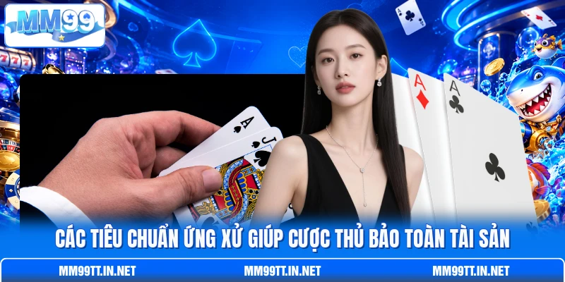 Các tiêu chuẩn ứng xử giúp cược thủ bảo toàn tài sản
