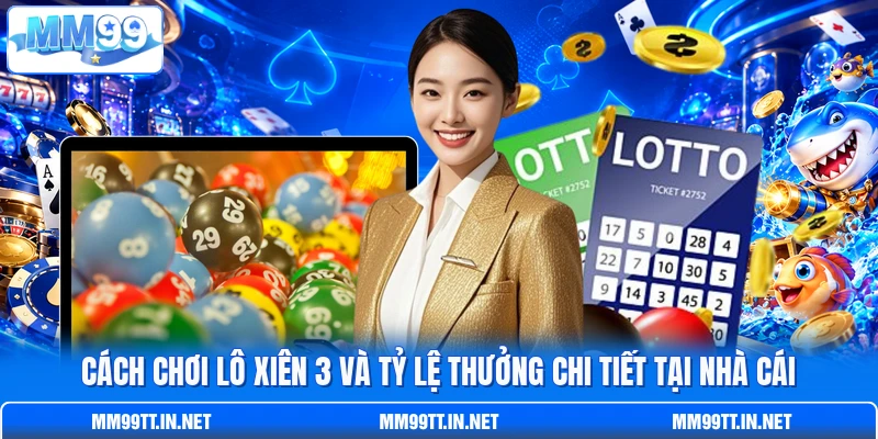 Cách chơi lô xiên 3 và tỷ lệ thưởng chi tiết tại nhà cái