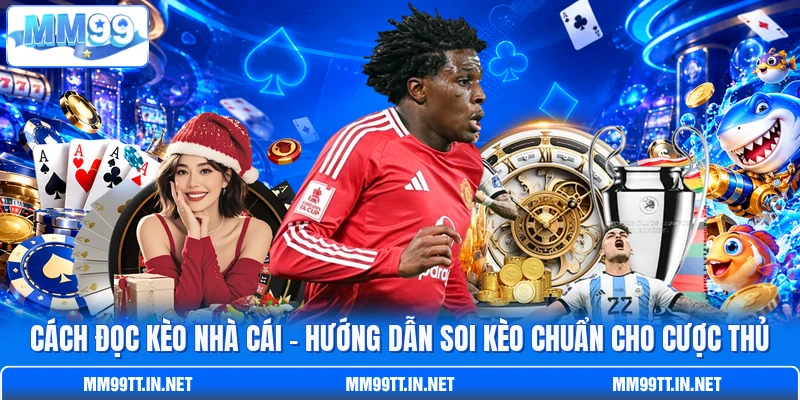 Cách Đọc Kèo Nhà Cái – Hướng Dẫn Soi Kèo Chuẩn Cho Cược Thủ
