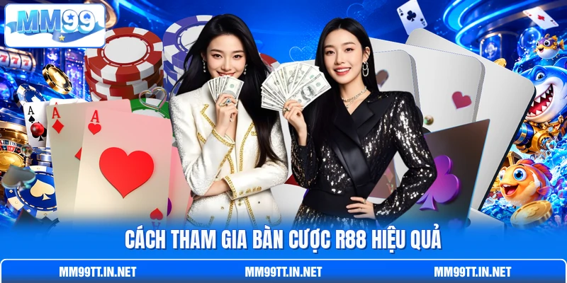 Cách tham gia bàn cược R88 hiệu quả