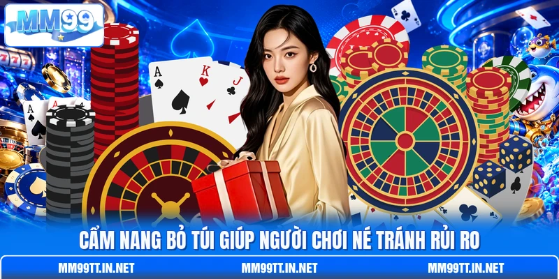 Cẩm nang bỏ túi giúp người chơi né tránh rủi ro