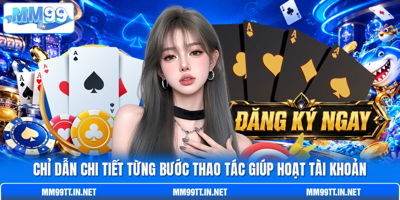 Chỉ dẫn chi tiết từng bước thao tác giúp hoạt tài khoản