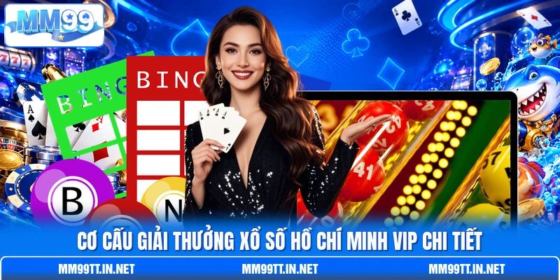 Cơ cấu giải thưởng xổ số Hồ Chí Minh Vip chi tiết