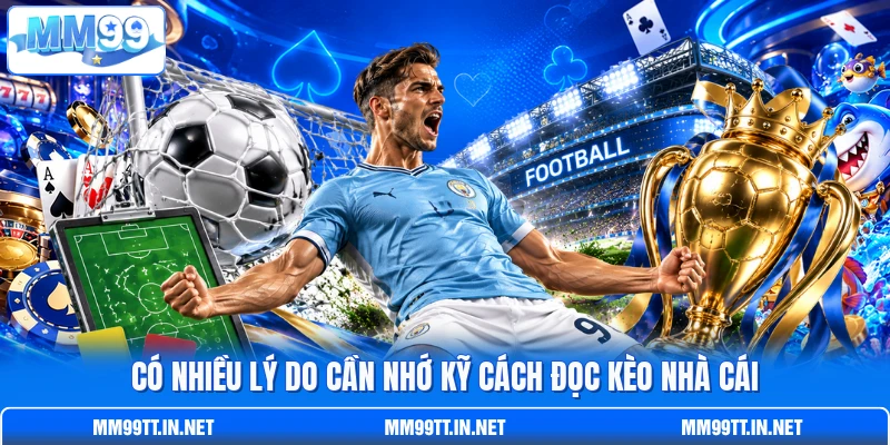 Có nhiều lý do cần nhớ kỹ cách đọc kèo nhà cái