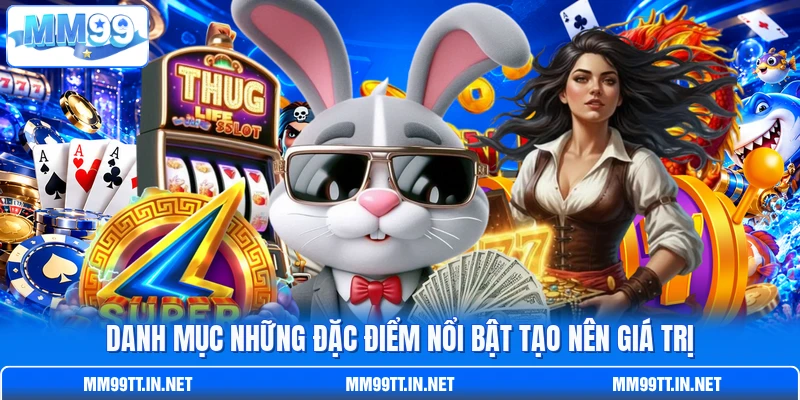 Danh mục những đặc điểm nổi bật tạo nên giá trị