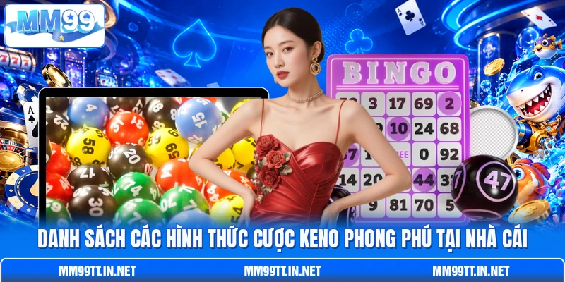 Danh sách các hình thức cược Keno phong phú tại nhà cái