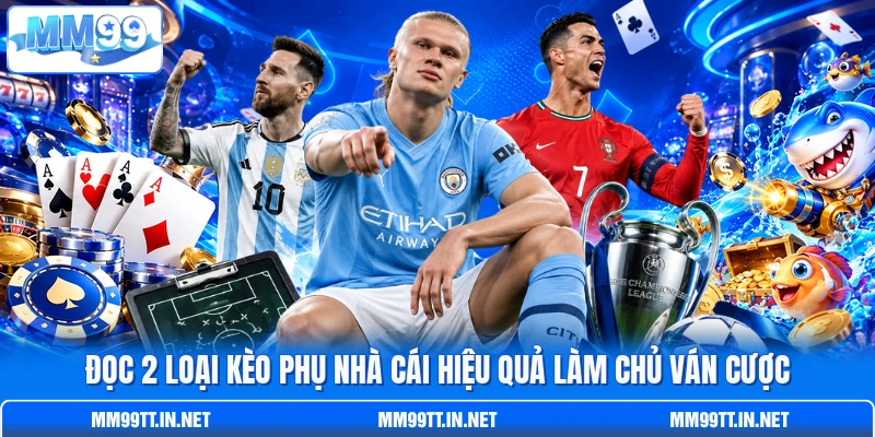 Đọc 2 loại kèo phụ nhà cái hiệu quả làm chủ ván cược