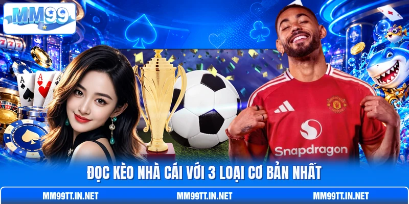 Đọc kèo nhà cái với 3 loại cơ bản nhất