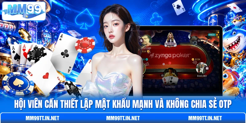 Hội viên cần thiết lập mật khẩu mạnh và không chia sẻ OTP