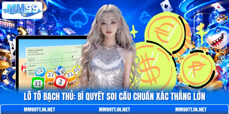 Lô Tô Bạch Thủ: Bí Quyết Soi Cầu Chuẩn Xác Thắng Lớn