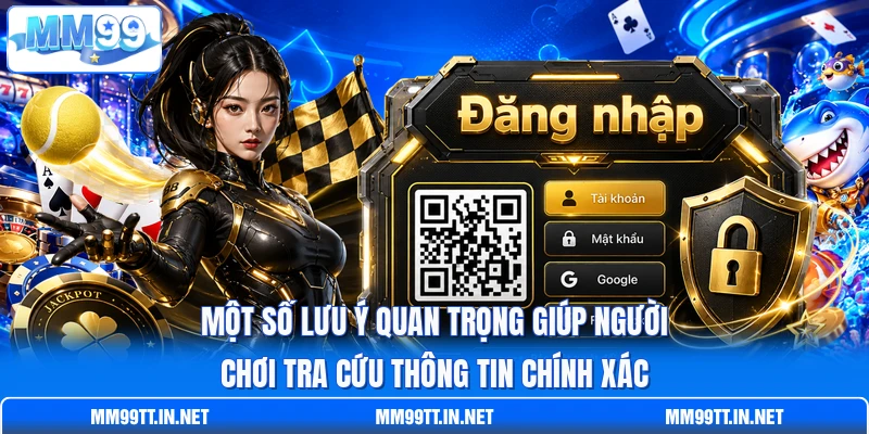 Một số lưu ý quan trọng giúp người chơi tra cứu thông tin chính xác Một số lưu ý quan trọng giúp người chơi tra cứu thông tin chính xác
