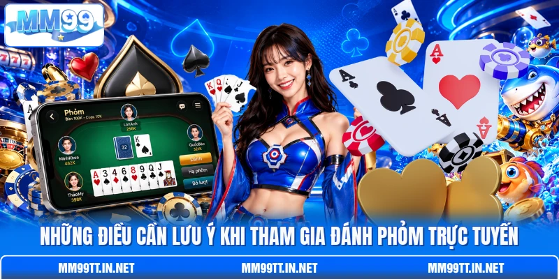 Những điều cần lưu ý khi tham gia đánh Phỏm trực tuyến