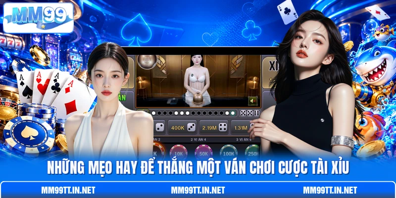 Những mẹo hay để thắng một ván chơi cược Tài Xỉu