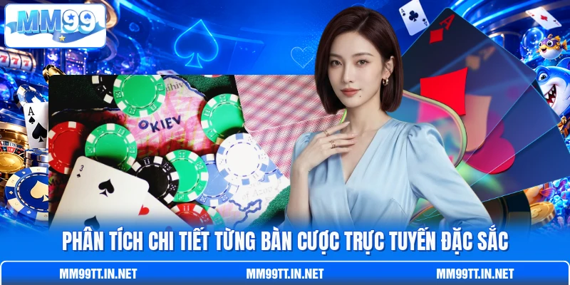 Phân tích chi tiết từng bàn cược trực tuyến đặc sắc