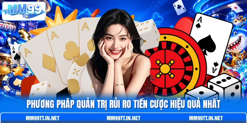 Phương pháp quản trị rủi ro tiền cược hiệu quả nhất