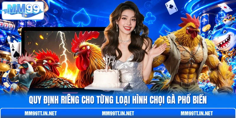 Quy định riêng cho từng loại hình chọi gà phổ biến