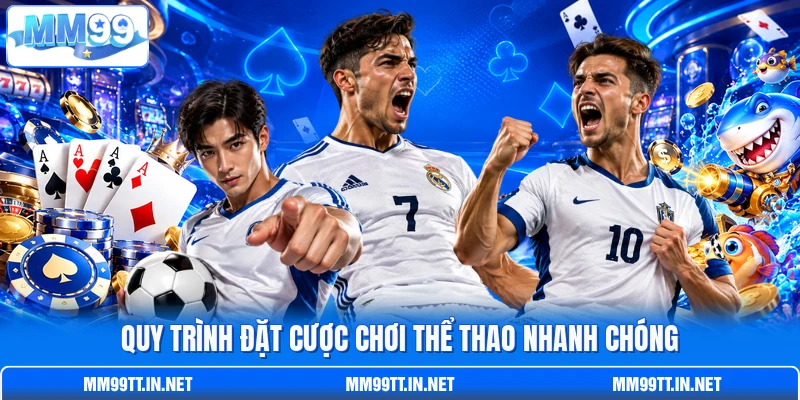 Quy trình đặt cược chơi thể thao nhanh chóng