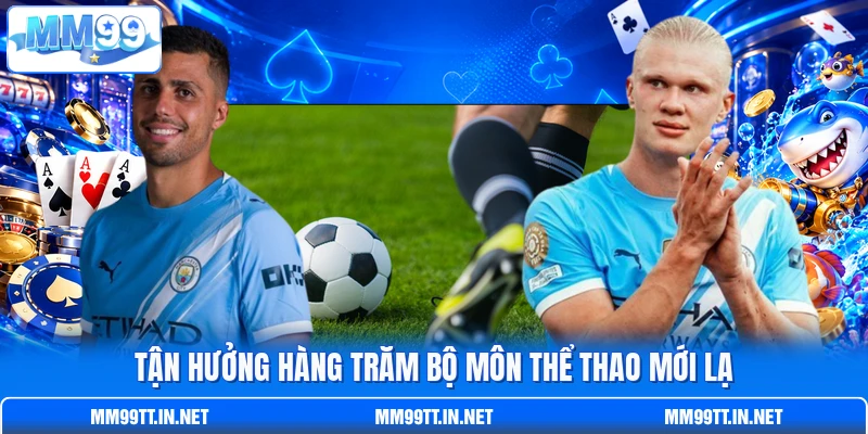 Tận hưởng hàng trăm bộ môn thể thao mới lạ