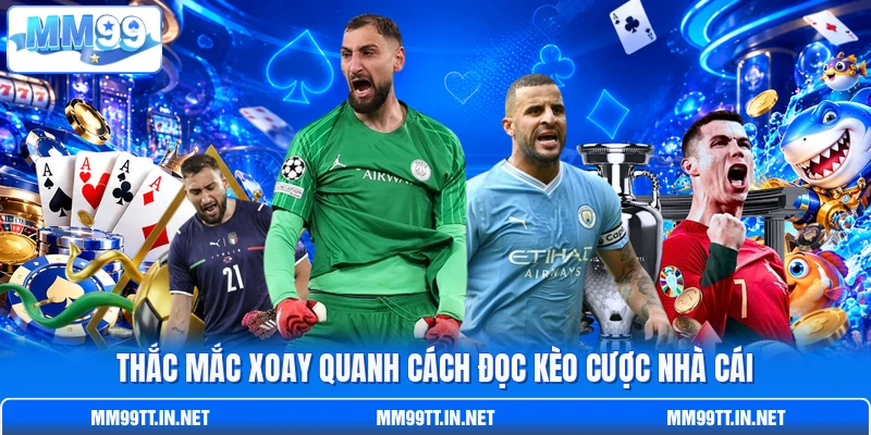 Thắc mắc xoay quanh cách đọc kèo cược nhà cái