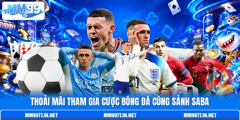 Thoải mái tham gia cược bóng đá cùng sảnh Saba