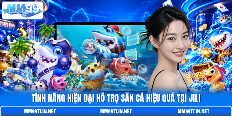 Tính năng hiện đại hỗ trợ săn cá hiệu quả tại JILI Tính năng hiện đại hỗ trợ săn cá hiệu quả tại JILI