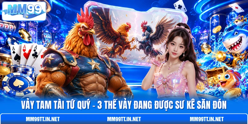 Vảy Tam Tài Tứ Quý - 3 Thế Vảy Đang Được Sư Kê Săn Đón